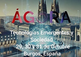 Ciencia, cultura y tecnología emergente se dan cita en Burgos durante el V Ágora Internacional
