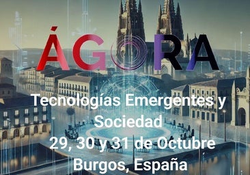 Ciencia, cultura y tecnología emergente se dan cita en Burgos durante el V Ágora Internacional