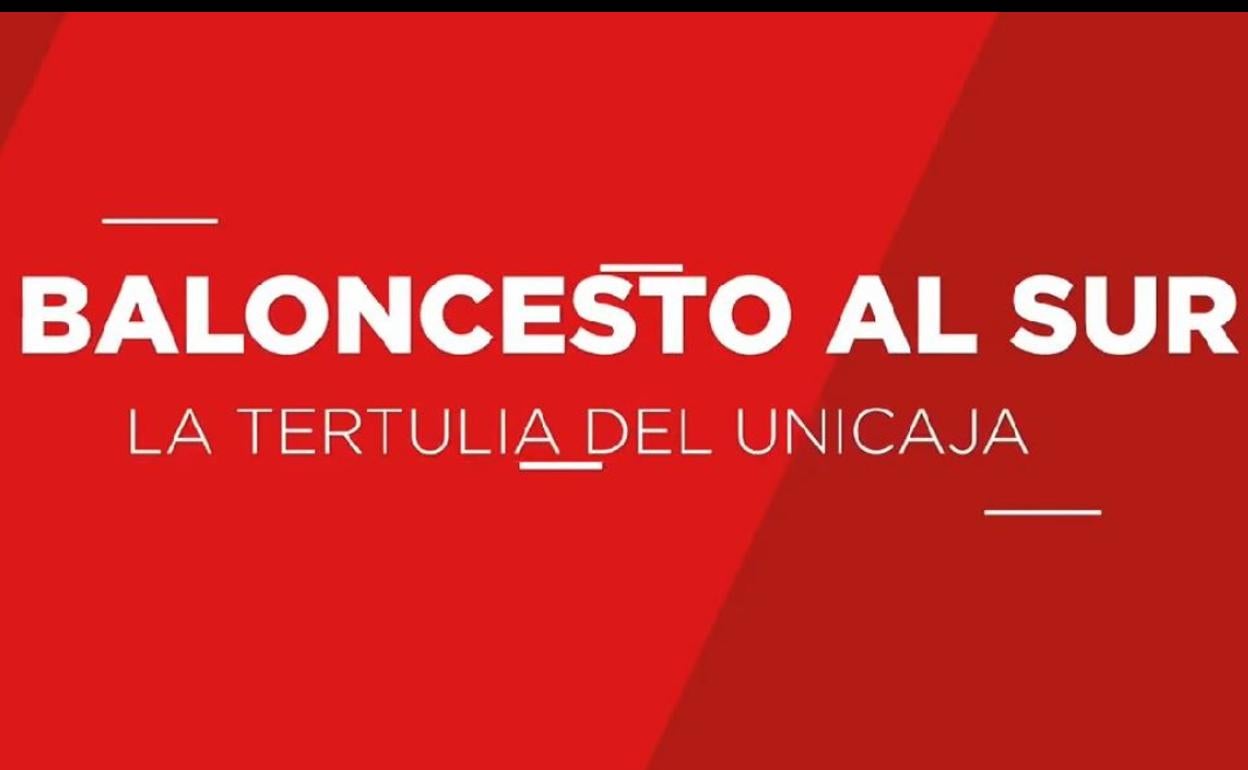 Vuelve 'Baloncesto al Sur', la tertulia del Unicaja que nació en el confinamiento