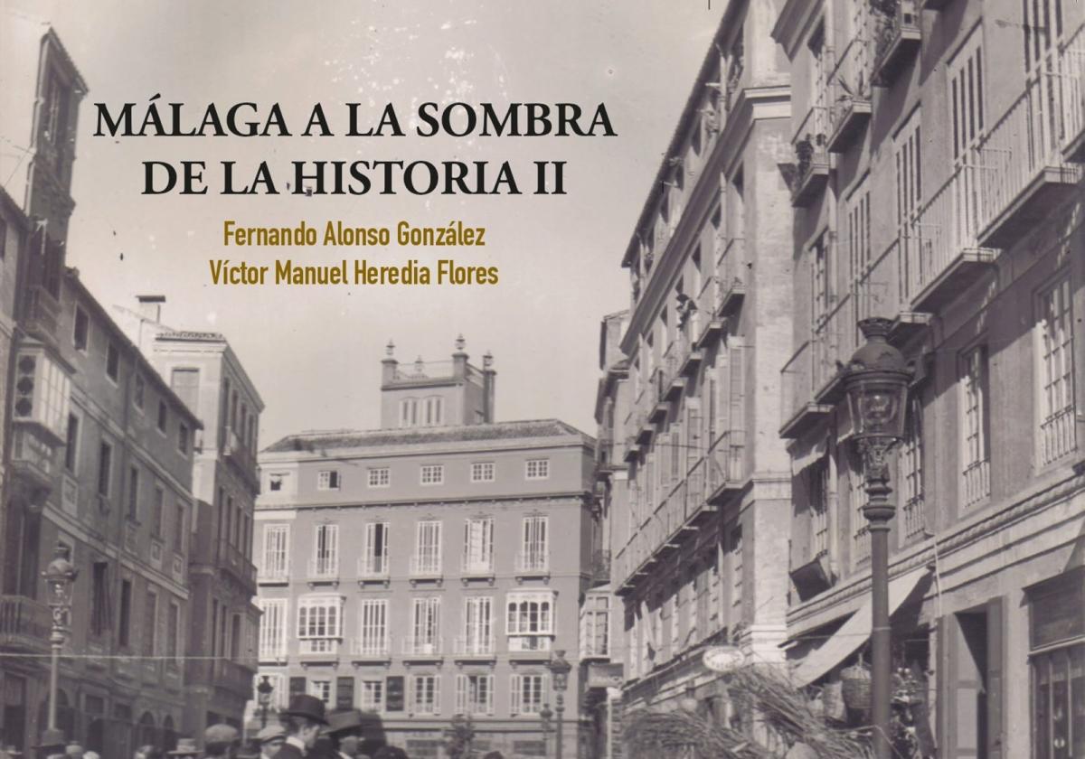 Portada del segundo volumen del libro 'Málaga a la sombra de la Historia', que se presenta el martes 17.