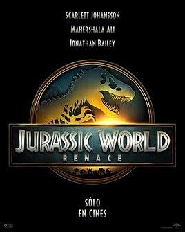 «Jurassic World: El renacer» El pasado no ha muerto. Solo ha evolucionado.