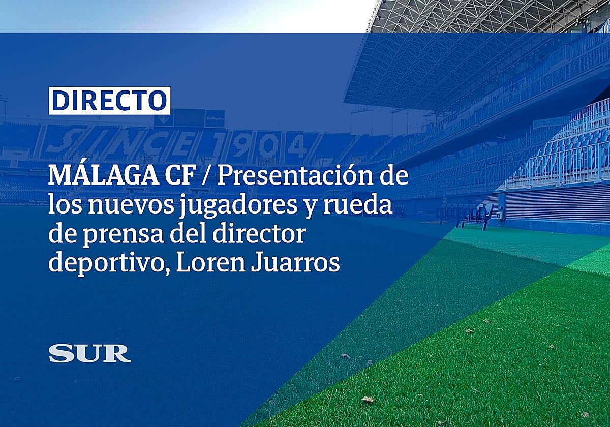 Directo | Presentación de los nuevos jugadores del Málaga y rueda de prensa de Loren Juarros