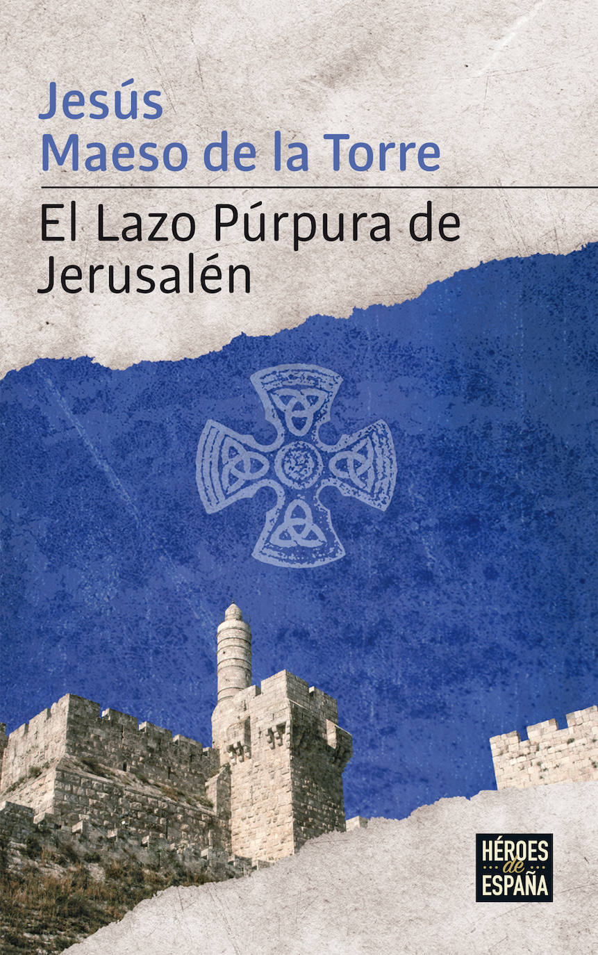El Lazo Púrpura de Jerusalén (Jesús Maeso de la Torre).  Consigue la colección novelas 'Héroes de nuestra historia'