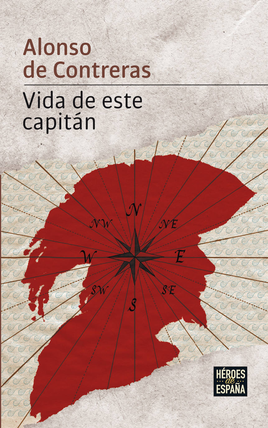 Vida de este capitán (Alonso de Contreras).  Consigue la colección novelas 'Héroes de nuestra historia'