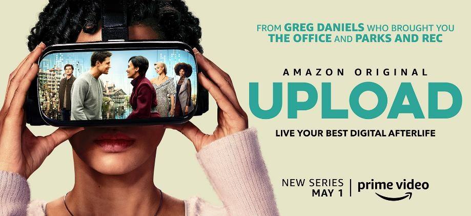 Upload. 1 de mayo Amazon Prime Video. Comedia y ciencia ficción se dan la mano en 'Upload', la nueva serie de Greg Daniels, responsable de títulos como 'The Office'. La ficción se ambienta en 2033, una época en la que las personas pueden ser subidas a una suerte de vida futura virtual antes de morir. Y esto es lo que le pasa a Nathan (Robbie Amell), un joven que despierta en un hospital después de haber tenido un accidente con un coche. Tras una rápida conversación con su novia, decide subir a la vida de lujo virtual de la familia de ella. A su llegada lo recibirá Nora (Andy Allo), que le ayudará a navegar por esta nueva extensión digital de su vida. 