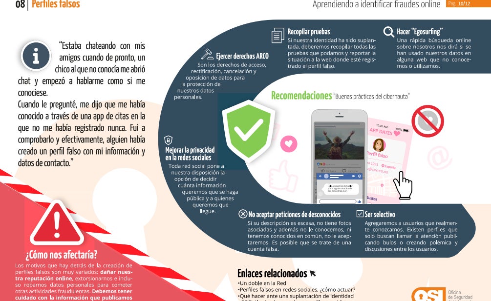 8. Perfiles falsos: los ciberdelincuentes suplantan la identidad de su víctima con la creación de perfiles falsos en las redes sociales. Los objetivos son variados, desde dañar su reputación hasta extorsionarlos. 