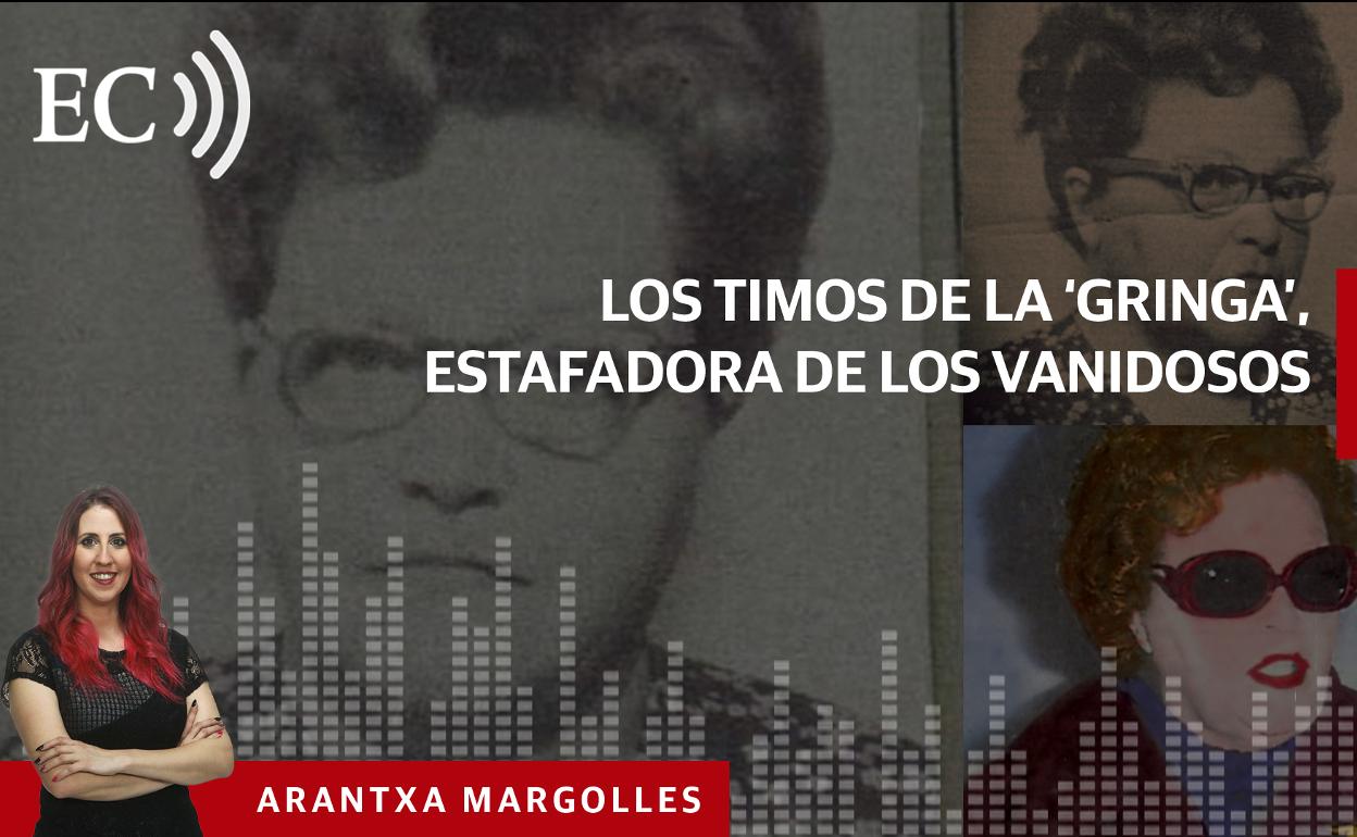 Podcast: Los timos de la 'Gringa', estafadora de los vanidosos