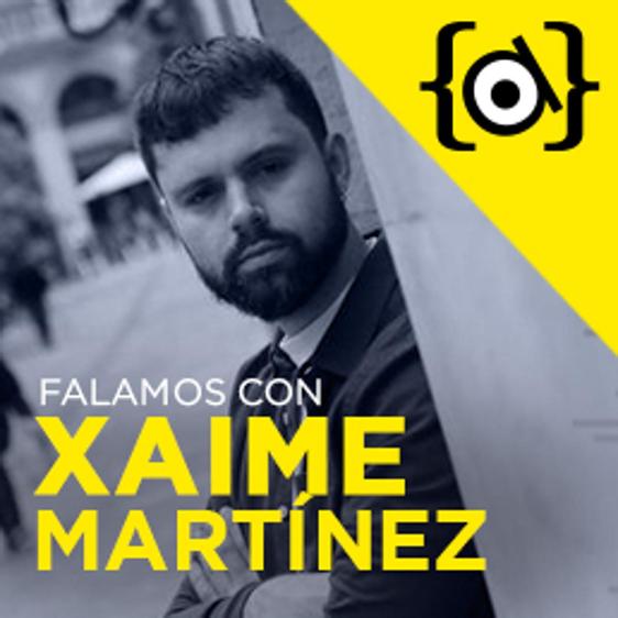 Falamos con Xaime Martínez