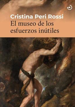 Imagen - «El museo de los esfuerzos inútiles». Autora: Cristina Peri Rossi. Menoscuarto ediciones, 192 págs, 17,30 €.