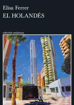 Imagen - «El holandés».  Autora: Elisa Ferrer. Ed: Tusquets, 300 páginas, 18,05 (ebook 9,49).