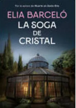 Imagen - «La soga de cristal».  Autora: Elia Barceló. Ed: Roca 456 páginas. 21,75 euros (ebook 10,44)