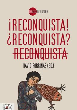 Imagen - «¡Reconquista! ¿Reconquista? Reconquista». Autor: David Porrinas. Desperta Ferro Ediciones, 261 páginas. 24,95 euros.