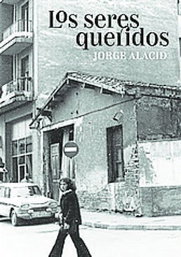 Imagen - 'Los seres queridos'. Jorge Alacid. Ed. Pepitas de Calabaza. 336 páginas Precio: 24,90 euros.