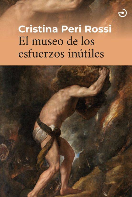 Imagen - «El museo de los esfuerzos inútiles». Autora: Cristina Peri Rossi. Menoscuarto ediciones, 192 págs, 17,30 €.