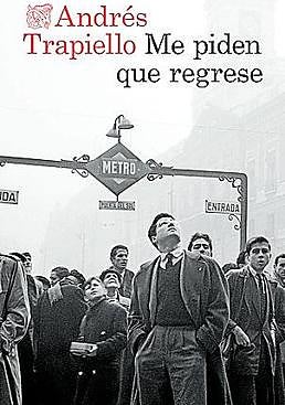 Imagen - Me piden que regrese. Autor: Andrés Trapiello. Ed: Destino Págs: 400. Precio: 21,75 euros.