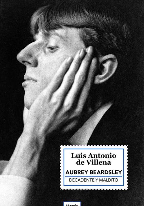 Imagen - 'Aubrey Beardsley'. Autor: Luis Antonio de Villena. Ed: Fórcola. Páginas: 149. Precio: 18,50 euros.
