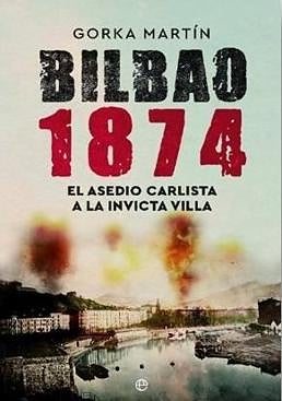 Imagen - 'Bilbao 1874: el asedio carlista a la invicta villa'.