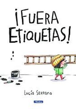 Imagen - ¡Fuera etiquetas!. Autora: Lucía Serrano. Ed: Beascoa. Págs: 36. Precio: 15,95 euros.