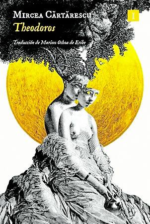 Imagen - Theodoros Autora: Mircea Cartarescu Trad: Marian Ochoa de Eribe. Ed: Impedimenta Págs: 642. Precio: 25, 95 euros.