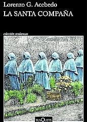 Imagen - La santa compaña. Autor: Lorenzo G. Acebedo. Ed: Tusquets. Págs: 296. Precio: 18,05 euros.