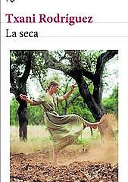 Imagen - La seca Autora: Txani Rodríguez. Ed: Seix Barral. Págs: 272. Precio: 18,05 euros.