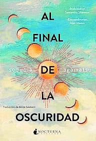 Imagen - 'Al final de la oscuridad'. Autor: Sequoia Nagamatsu. Trad: Ainize Salaberri Ed: Nocturna 352 páginas 18,95 euros (ebook, 8,07)