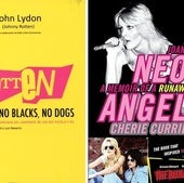 'No Irish, No Blacks, No Dogs', de Jiohn Lydon; y 'Neon Angel', de Cherie Currie.