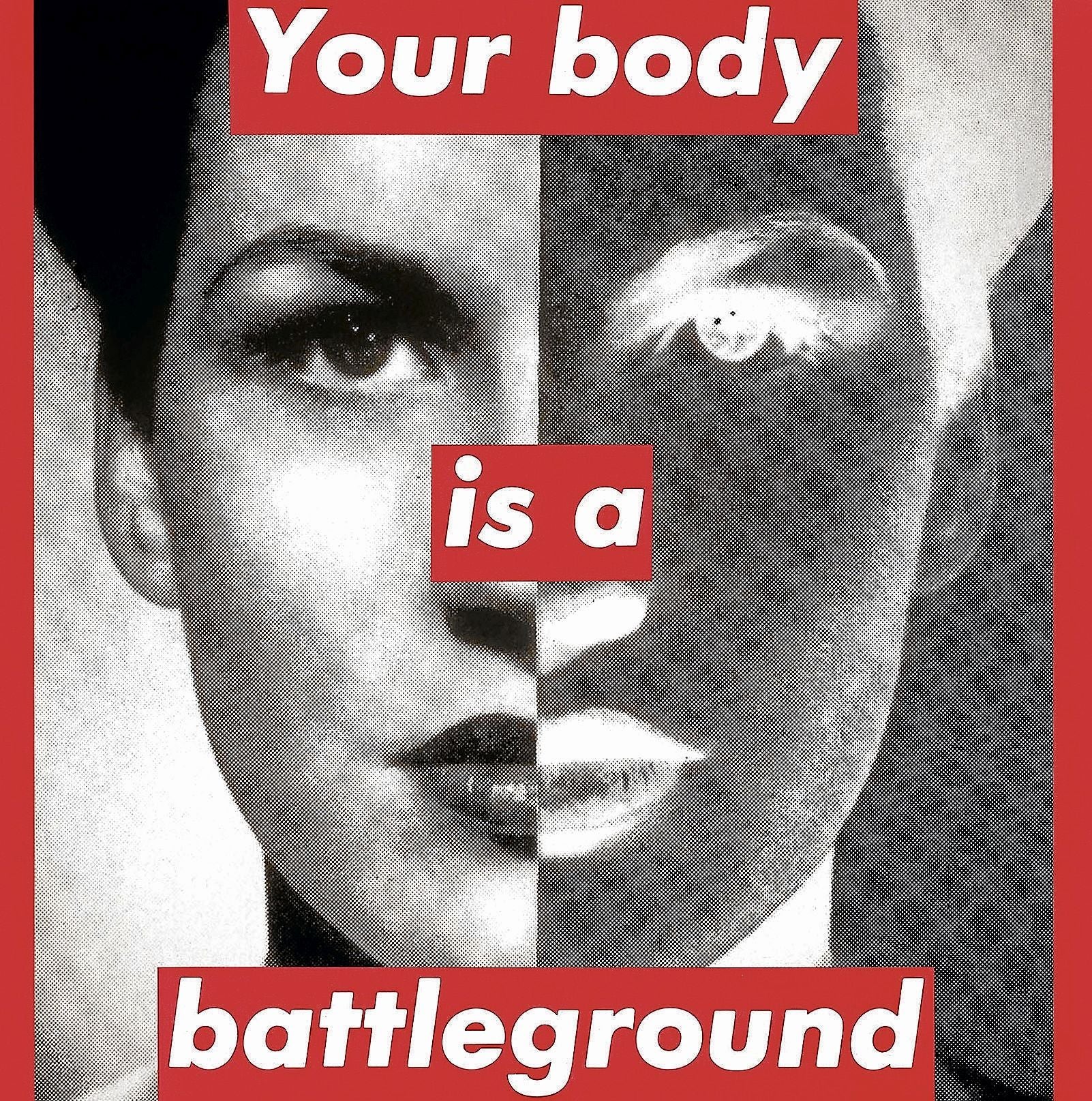 'Tu cuerpo es un campo de batalla'. Una de las obras más famosas de Barbara Kruger, ejemplo de sus característicos 'paste-ups'.