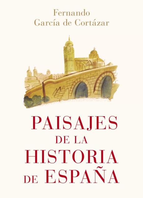 Imagen - Portada de 'Paisajes de la historia de España', de Fernando García de Cortázar. Editorial Espasa, 2021. 480 páginas. 24,90 euros.