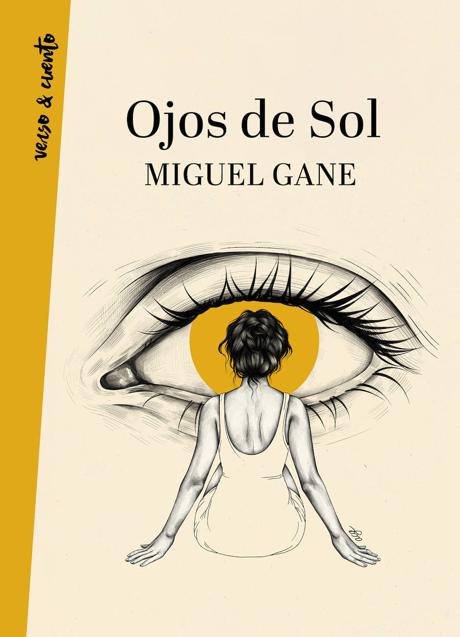 Imagen - 'Ojos de sol'. Miguel Gane. Editorial Aguilar, colección 'Verso y cuento', 2022. 120 páginas. Precio: 15,90 euros (ebook: 6,64) 