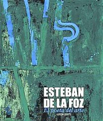 Imagen - Esteban de la Foz. El poeta del arte (1924-2007) R&R EDICIONES. Más de 200 páginas. 25 textos analíticos y más de 250 imágenes. Precio: 34,00 euros