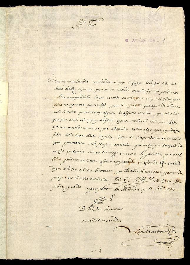 1582, febrero 17. Madrid. Carta autógrafa de Miguel de Cervantes a Antonio de Eraso, secretario del Consejo de Indias, en la que cuenta estar escribiendo La Galatea. Archivo General de Simancas.