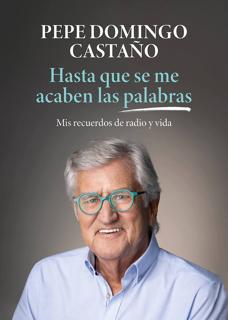 &#039;Hasta que se me acaben las palabras&#039;, Pepe Domingo Castaño