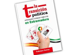 Feliciano Correa presenta «La transición política. Antecedentes históricos y conflictos en Extremadura» este viernes