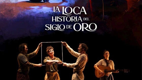 El teatro recupera su actividad con 'La loca historia del Siglo de Oro'
