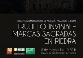 El Barrantes Cervantes presenta el libro 'Trujillo Invisible. Marcas sagradas en piedra'