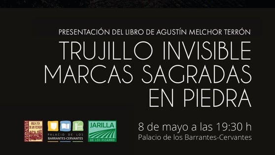 El Barrantes Cervantes presenta el libro 'Trujillo Invisible. Marcas sagradas en piedra'
