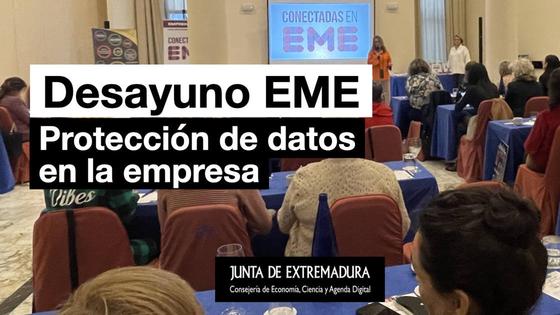 Este 21 de marzo se celebra el Desayuno EME: Protección de datos en la empresa