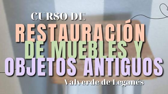 El curso de restauración de muebles y objetos antiguos es los jueves