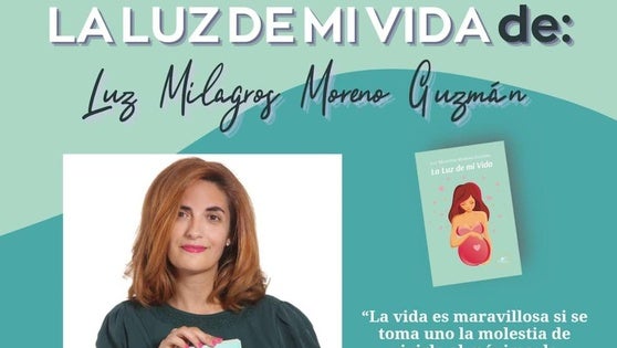 Esta tarde, Luz Milagros Moreno Guzmán presenta 'La Luz de mi Vida'
