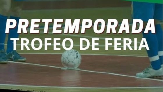 El Trofeo de Feria de Fútbol Sala será el jueves 21 de agosto