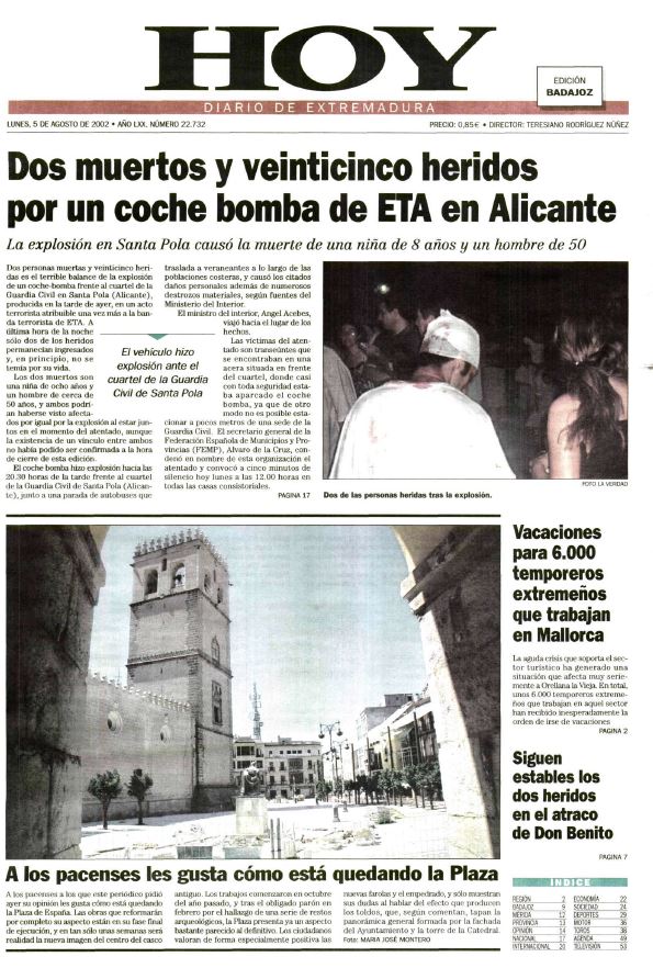 Atentado de ETA en Santa Pola. En 2002, tuvo lugar el último gran atentado de la banda terrorista en las costas españolas. Fue en Santa Pola y produjo dos muertos y 25 heridos mediante un coche bomba