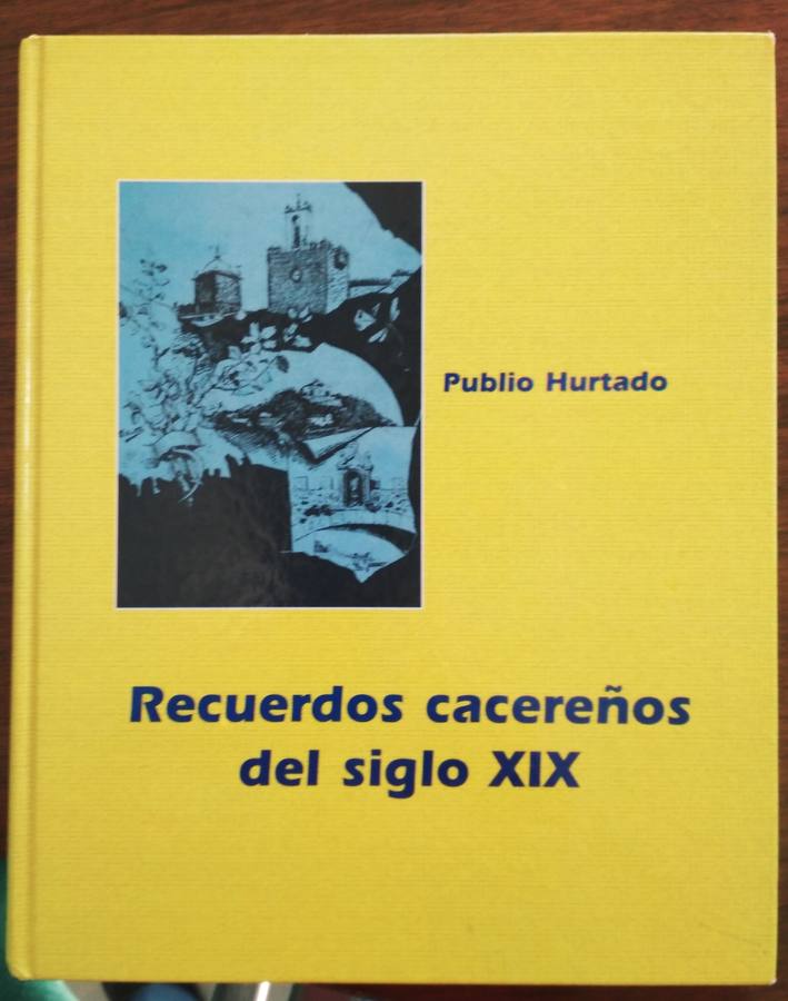 Portada del libro de Publio Hurtado 'Recuerdos cacereños del siglo XIX'.