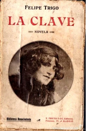 En la entrevista de La Esfera Felipe Trigo dijo que 'La Clave' (1910) era su mejor novela.