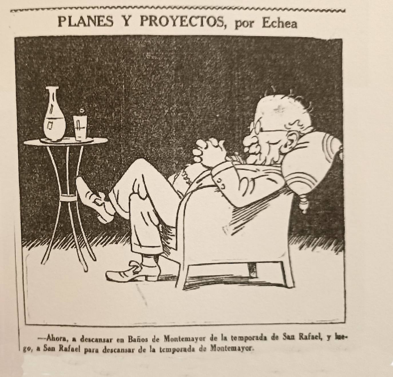 Caricatura de Lerroux, realizada por Echea, y publicada en 1935 en 'La Voz'. El texto dice: 'Ahora, a descansar en Baños de Montemayor de la temporada de San Rafael, y luego, a San Rafael para descansar de la temporada de Montemayor'. El entonces jefe del Gobierno pasaba parte del año en Baños y otra parte en su finca segoviana de San Rafael.