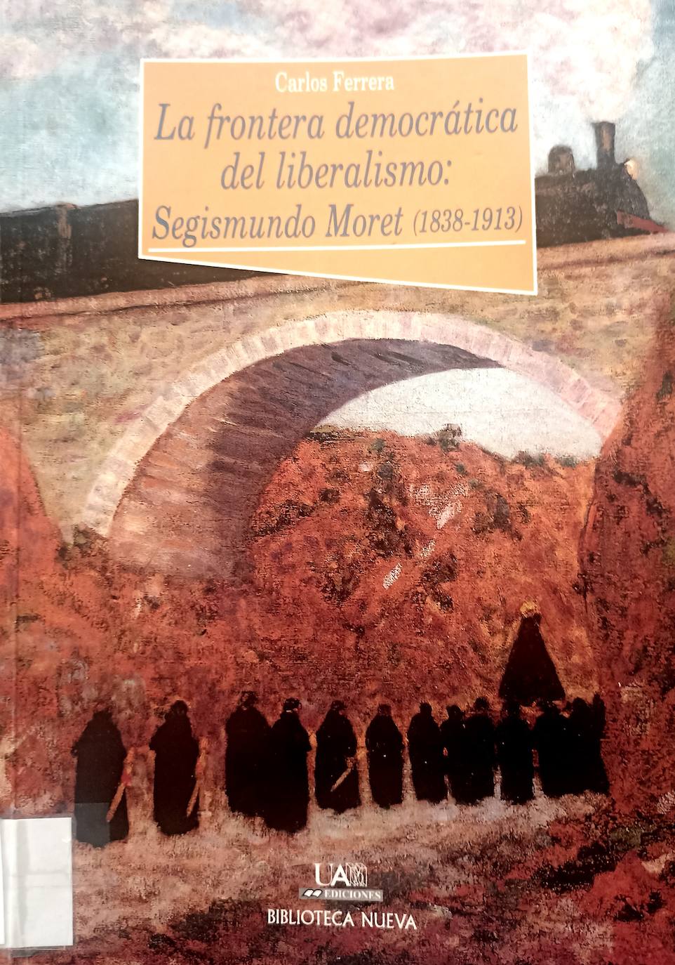 Libro de Carlos Ferrera 'La frontera democrática del liberalismo: Segismundo Moret (1838-1913)'