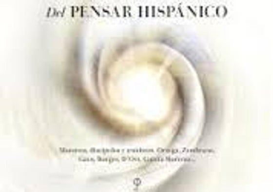 Del pensar hispano. Filosofía Española de los siglos XX y XXI