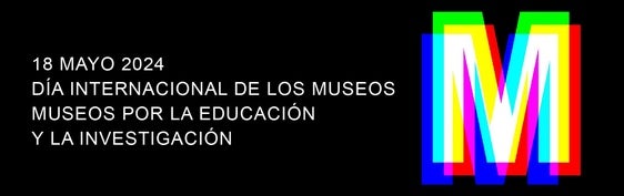 Día internacional de los museos, por la educación y la investigación