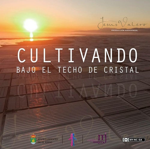 El documental ‘Cultivando bajo el techo de cristal’ homenajeará hoy a la mujer ejidense