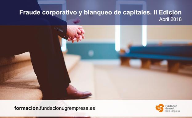 La UGR oferta la II edición del curso en Fraude Corporativo y Blanqueo de Capitales